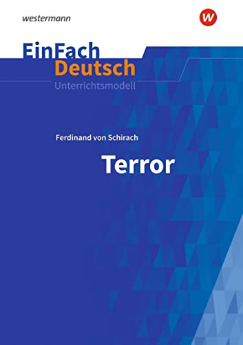 EinFach Deutsch Unterrichtsmodelle: Ferdinand von Schirach: Terror Gymnasiale Oberstufe von Westermann Bildungsmedien Verlag GmbH