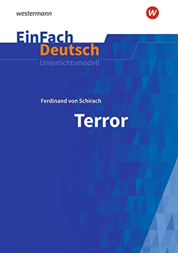 EinFach Deutsch Unterrichtsmodelle: Ferdinand von Schirach: Terror Gymnasiale Oberstufe EinFach Deutsch Unterrichtsmodelle: Ferdinand von Schirach: Terror Gymnasiale Oberstufe