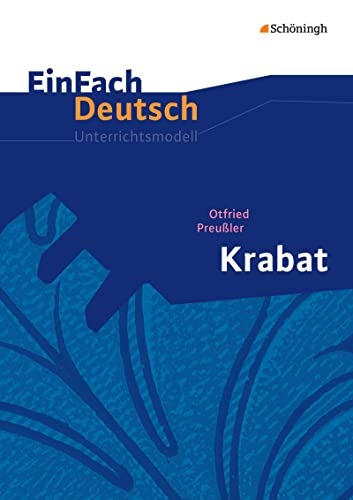 EinFach Deutsch Unterrichtsmodelle: Otfried Preußler: Krabat: Klassen 5 - 7: Unterrichtsmodell Klasse 5 - 7 von SCHÖNINGH VERLAG IM WESTERMANN SCHULBUCH