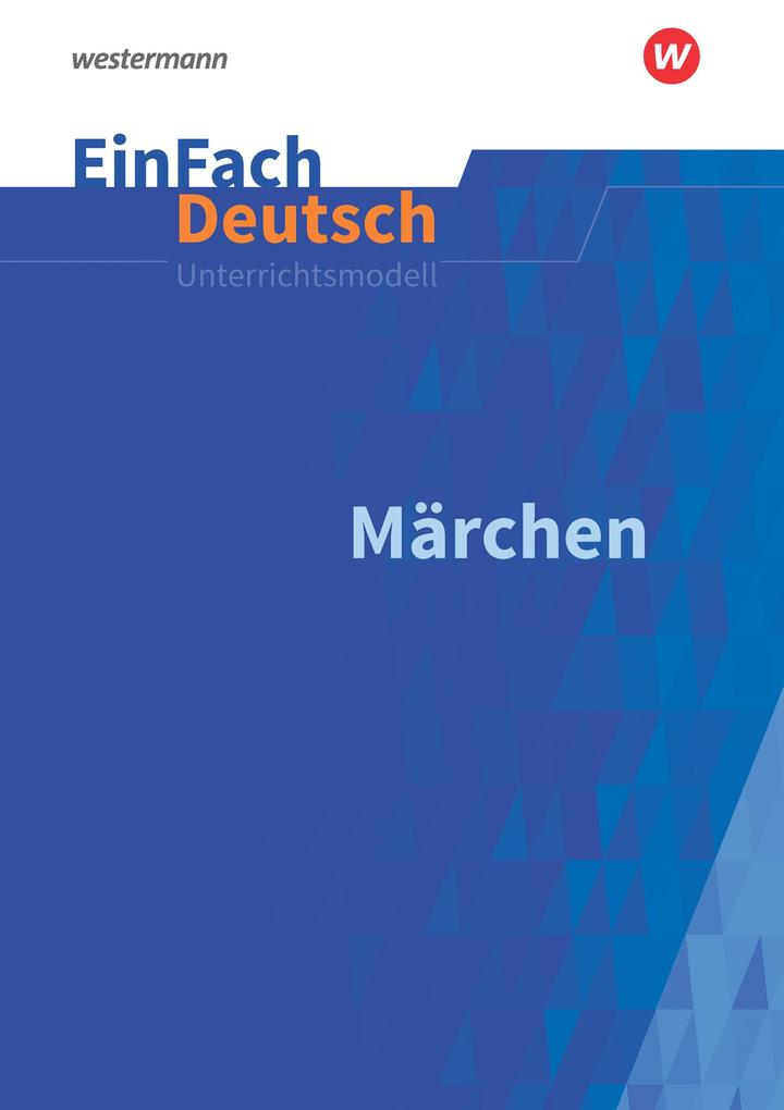 Märchen: Klassen 5 - 7. EinFach Deutsch Unterrichtsmodelle von Schoeningh Verlag