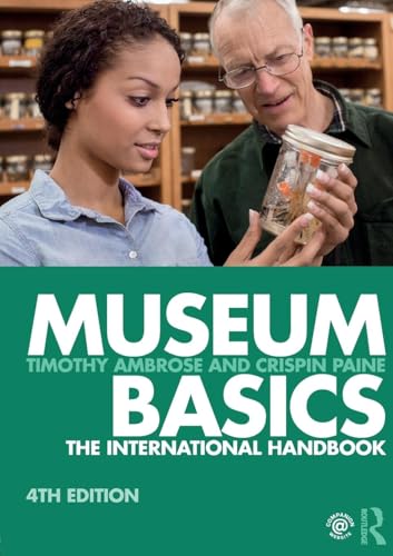 Museum Basics: The International Handbook (Heritage: Care-Preservation-Management)