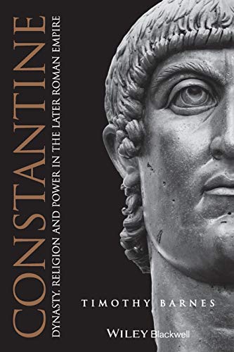 Constantine: Dynasty, Religion and Power in the Later Roman Empire (Blackwell Ancient Lives) von Wiley-Blackwell