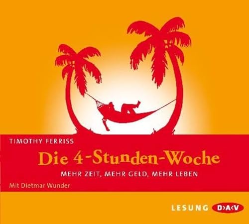 Die 4-Stunden-Woche: Mehr Zeit, mehr Geld, mehr Leben: Lesung mit Dietmar Wunder (4 CDs) von FERRISS,TIMOTHY