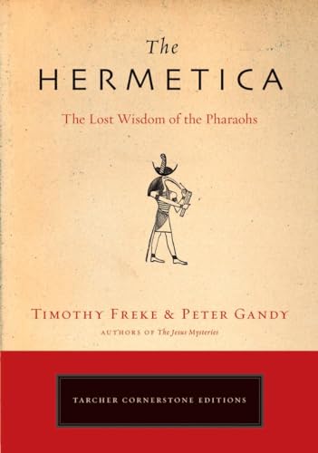 The Hermetica: The Lost Wisdom of the Pharaohs (Cornerstone Editions)