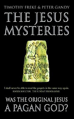 THE JESUS MYSTERIES: Was the ‘Original Jesus’ a Pagan God? von Harpercollins Pub Ltd