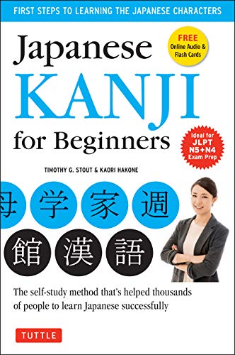 Japanese Kanji for Beginners: The Method That's Helped Thousands in the U.S. and Japan Learn Japanese Successfully: (Jlpt Levels N5 & N4) First Steps ... Online Audio & Printable Flash Cards]