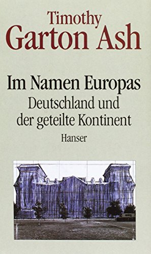 Im Namen Europas: Deutschland und der geteilte Kontinent