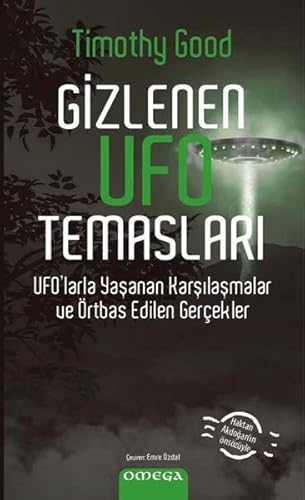 Gizlenen Ufo Temasları: Ufo’larla Yaşanan Karşılaşmalar ve Örtbas Edilen Gerçekler