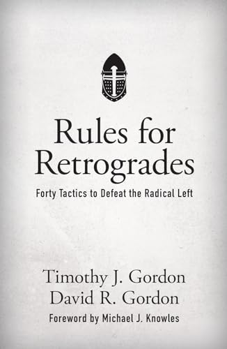 Rules for Retrogrades: Forty Tactics to Defeat the Radical Left von Tan Books