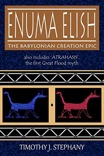 Enuma Elish: The Babylonian Creation Epic: also includes 'Atrahasis', the first Great Flood myth von CREATESPACE