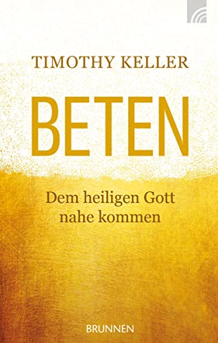 Beten: Dem heiligen Gott nahekommen (Serendipity - Bibel) von Brunnen-Verlag GmbH