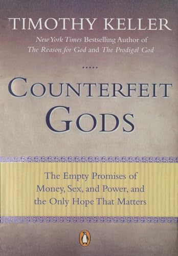 Counterfeit Gods: The Empty Promises of Money, Sex, and Power, and the Only Hope that Matters von Penguin Books