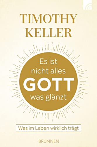 Es ist nicht alles Gott, was glänzt: Was im Leben wirklich trägt (Serendipity - Bibel) von Brunnen-Verlag GmbH