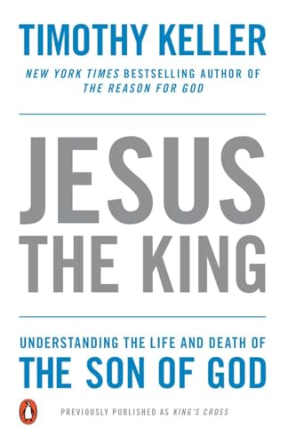 Jesus the King: Understanding the Life and Death of the Son of God