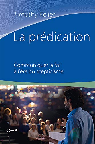 La Prédication : Communiquer la foi à l'ère du scepticisme von Editions Clé
