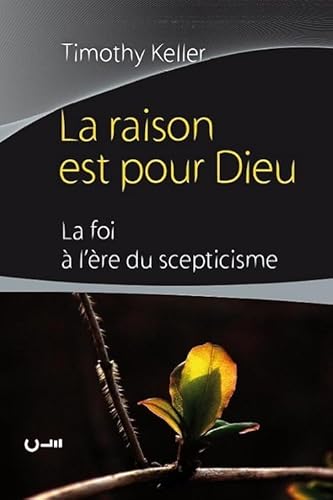 La raison est pour Dieu. La foi à l'ère du sceptiscisme.: La foi à l´ère du scepticisme von Clé Editions