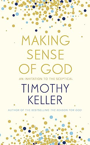 Making Sense of God: An Invitation to the Sceptical von Hodder & Stoughton