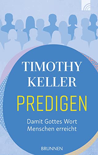 Predigen: Damit Gottes Wort Menschen erreicht (Serendipity - Bibel) von Brunnen-Verlag GmbH