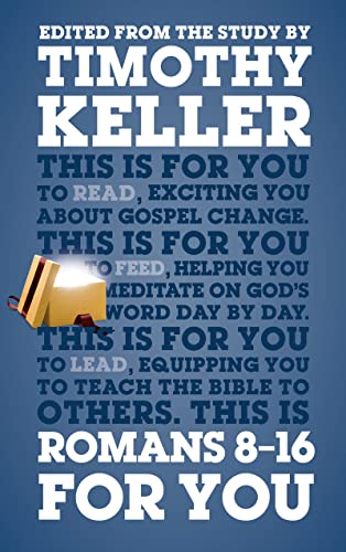 Romans 8 - 16 For You: For reading, for feeding, for leading (God's Word for You)