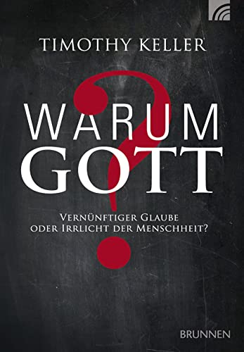 Warum Gott?: Vernünftiger Glaube oder Irrlicht der Menschheit? (Serendipity - Bibel) von Brunnen-Verlag GmbH