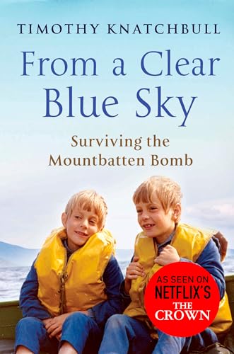 From A Clear Blue Sky: Surviving the Mountbatten bomb von Arrow