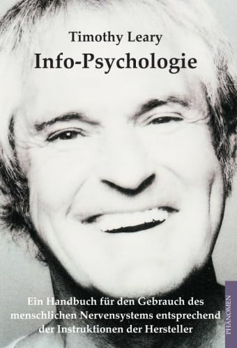 Info-Psychologie: Ein Handbuch für den Gebrauch des menschlichen Nervensystems entsprechend den Instruktionen der Hersteller