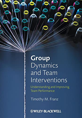 Group Dynamics and Team Interventions: Understanding and Improving Team Performance von Wiley-Blackwell