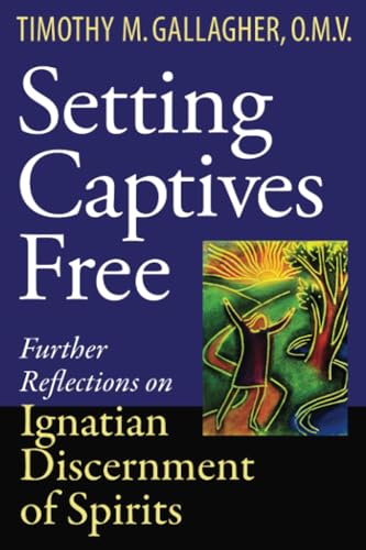 Setting Captives Free: Personal Reflections on Ignatian Discernment of Spirits