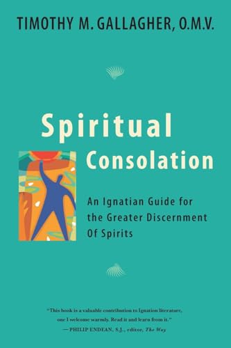 Spiritual Consolation: An Ignatian Guide for Greater Discernment of Spirits von Crossroad Publishing Company
