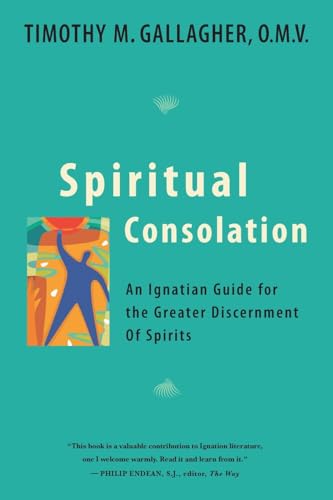 Spiritual Consolation: An Ignatian Guide for Greater Discernment of Spirits von Crossroad