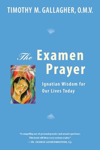 The Examen Prayer: Ignatian Wisdom for Our LivesToday von Crossroad Publishing Company