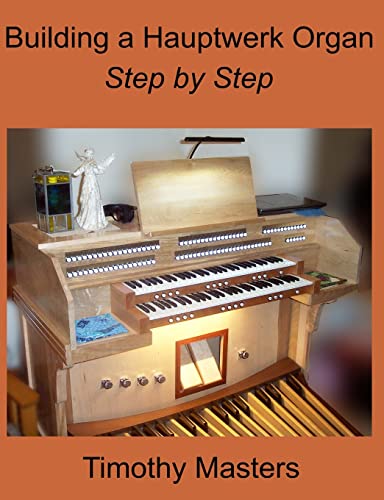 Building a Hauptwerk Organ Step by Step von CREATESPACE