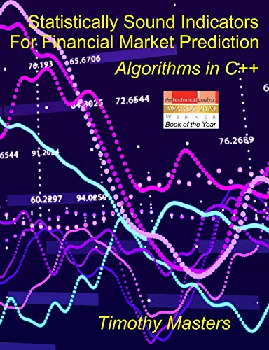 Statistically Sound Indicators For Financial Market Prediction: Algorithms in C++ von Independently Published