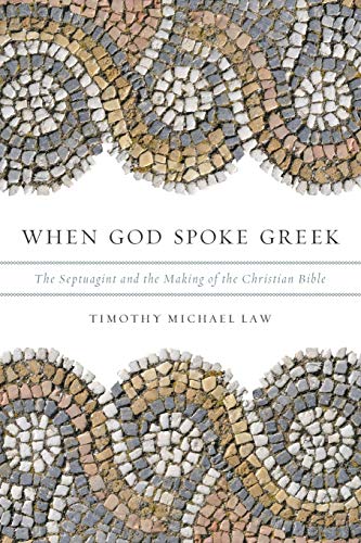 When God Spoke Greek: The Septuagint And The Making Of The Christian Bible