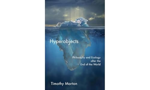 Hyperobjects: Philosophy and Ecology after the End of the World (Posthumanities, Band 27) von University of Minnesota Press