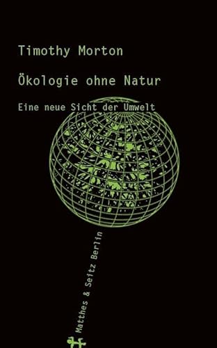 Ökologie ohne Natur: Eine neue Sicht der Umwelt von Matthes & Seitz Verlag