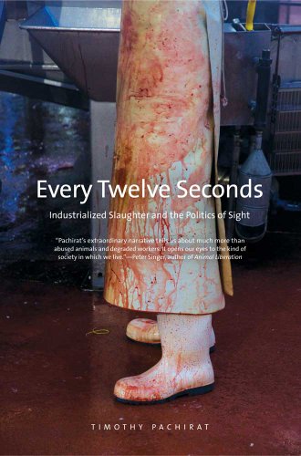 Every Twelve Seconds: Industrialized Slaughter and the Politics of Sight (Yale Agrarian Studies) von Yale University Press