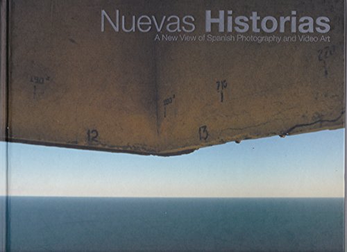 Nuevas Historias: A New View of Spanish Photography and Video Art: Contemporary Photography from Spain