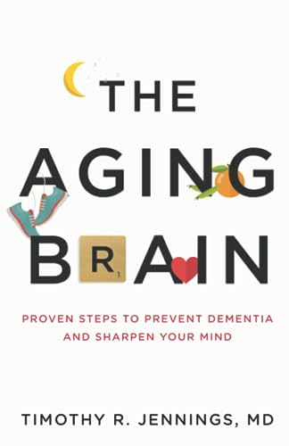Aging Brain: Proven Steps to Prevent Dementia and Sharpen Your Mind