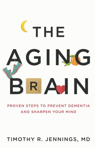 Aging Brain: Proven Steps to Prevent Dementia and Sharpen Your Mind von Baker Pub Group/Baker Books