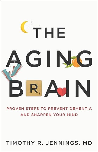 Aging Brain: Proven Steps to Prevent Dementia and Sharpen Your Mind von Baker Books