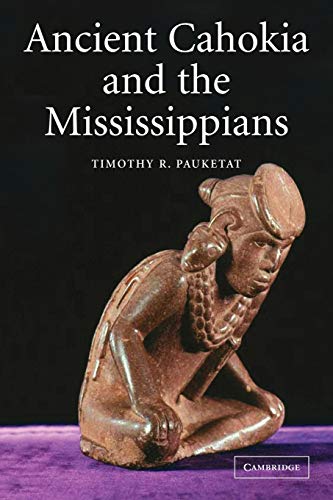 Ancient Cahokia and the Mississippians (Case Studies in Early Societies) von Cambridge University Press