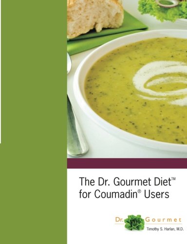 The Dr. Gourmet Diet for Coumadin Users The Dr. Gourmet Diet for Coumadin Users von Harlan Brothers Productions