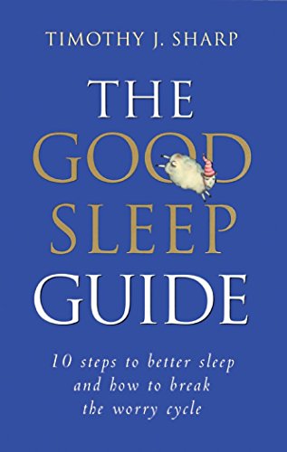 The Good Sleep Guide: 10 Steps to Better Sleep and How to Break the Worry Cycle von Frog Books