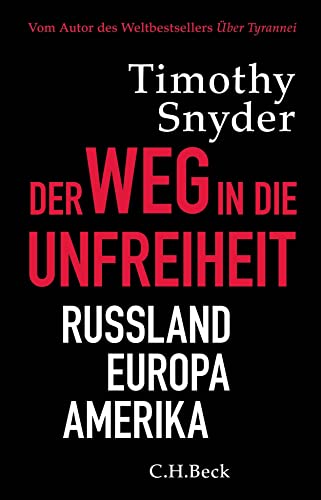 Der Weg in die Unfreiheit: Russland, Europa, Amerika Der Weg in die Unfreiheit: Russland, Europa, Amerika von Beck C. H.