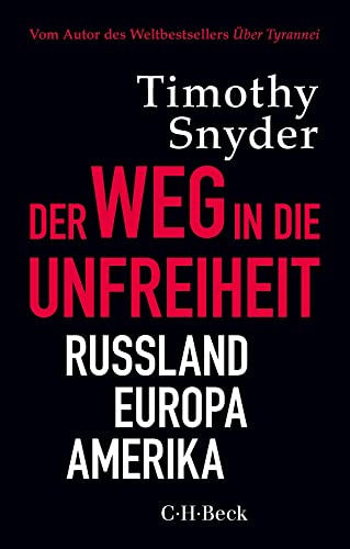 Der Weg in die Unfreiheit: Russland, Europa, Amerika (Beck Paperback)