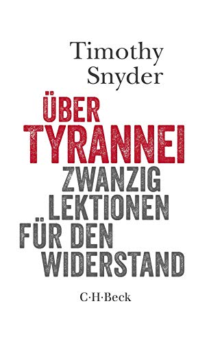 Über Tyrannei: Zwanzig Lektionen für den Widerstand: 20 Lektionen für den Widerstand (Beck Paperback) Über Tyrannei: Zwanzig Lektionen für den Widerstand: 20 Lektionen für den Widerstand (Beck Paperback)