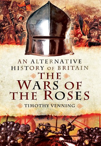 An Alternative History of Britain: The War of the Roses von Pen & Sword Books Ltd