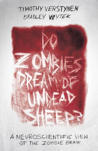 Do Zombies Dream of Undead Sheep?: A Neuroscientific View of the Zombie Brain von Princeton University Press