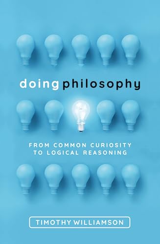 Doing Philosophy: From Common Curiosity to Logical Reasoning von Oxford University Press